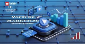 YouTube Marketing, SEO, Social Media Marketing, Web Site Optimization, You tube Marketing, Content Marketing, Video Marketing, Ads Campaign, Ehsan Digital Marketing,